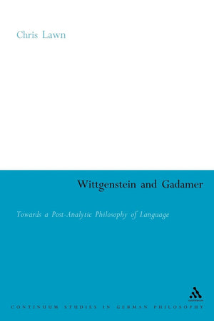 Wittgenstein And Gadamer: Towards A Postanalytic Philosophy Of Language (Continuum Studies In British Philosophy),Used