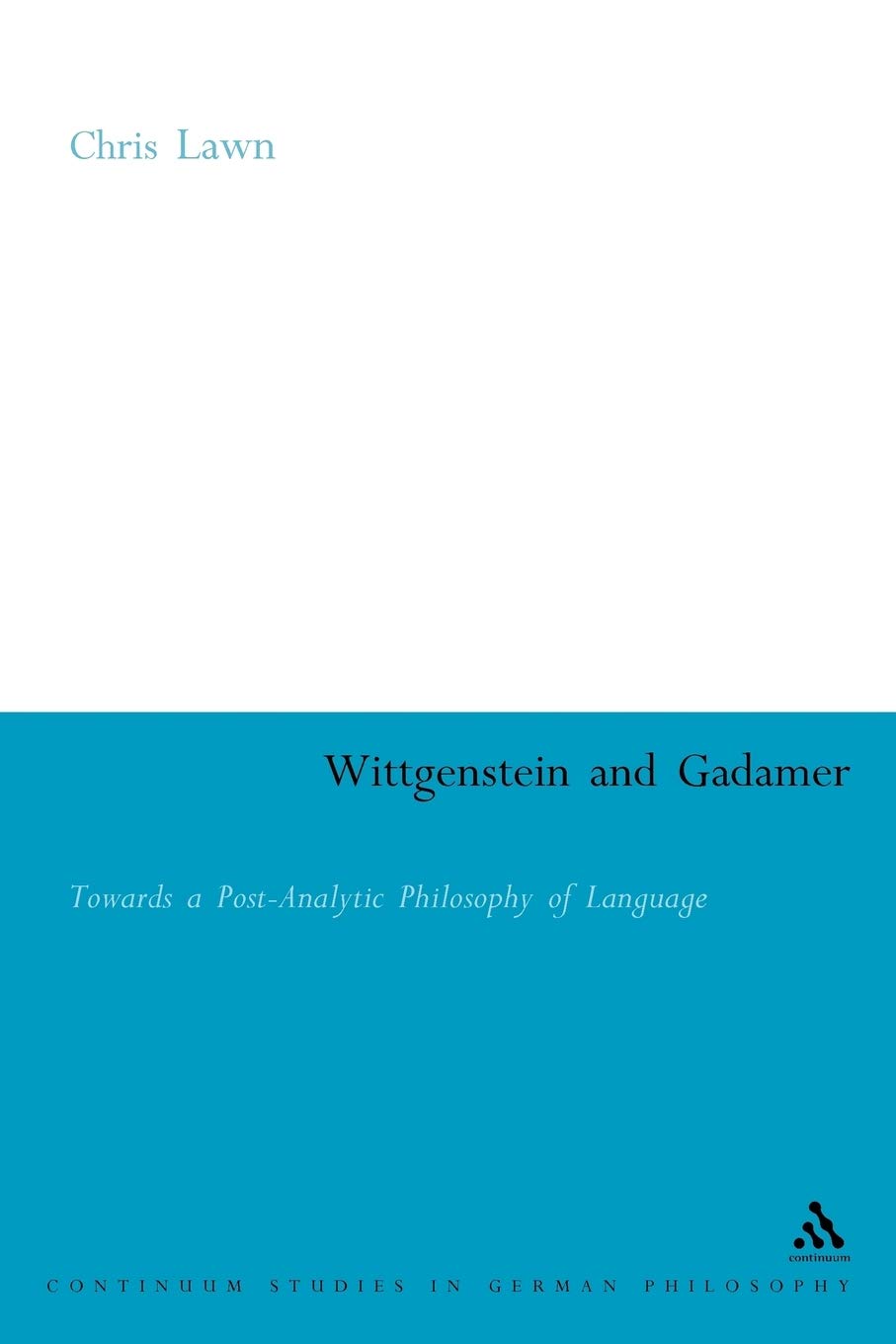 Wittgenstein And Gadamer: Towards A Postanalytic Philosophy Of Language (Continuum Studies In British Philosophy),Used