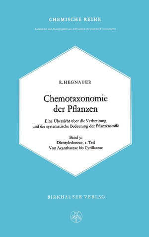 Chemotaxonomie der Pflanzen: Eine bersicht ber die Verbreitung und die systematische Bedeutung der Pflanzenstoffe. Band 3: Dicot,Used