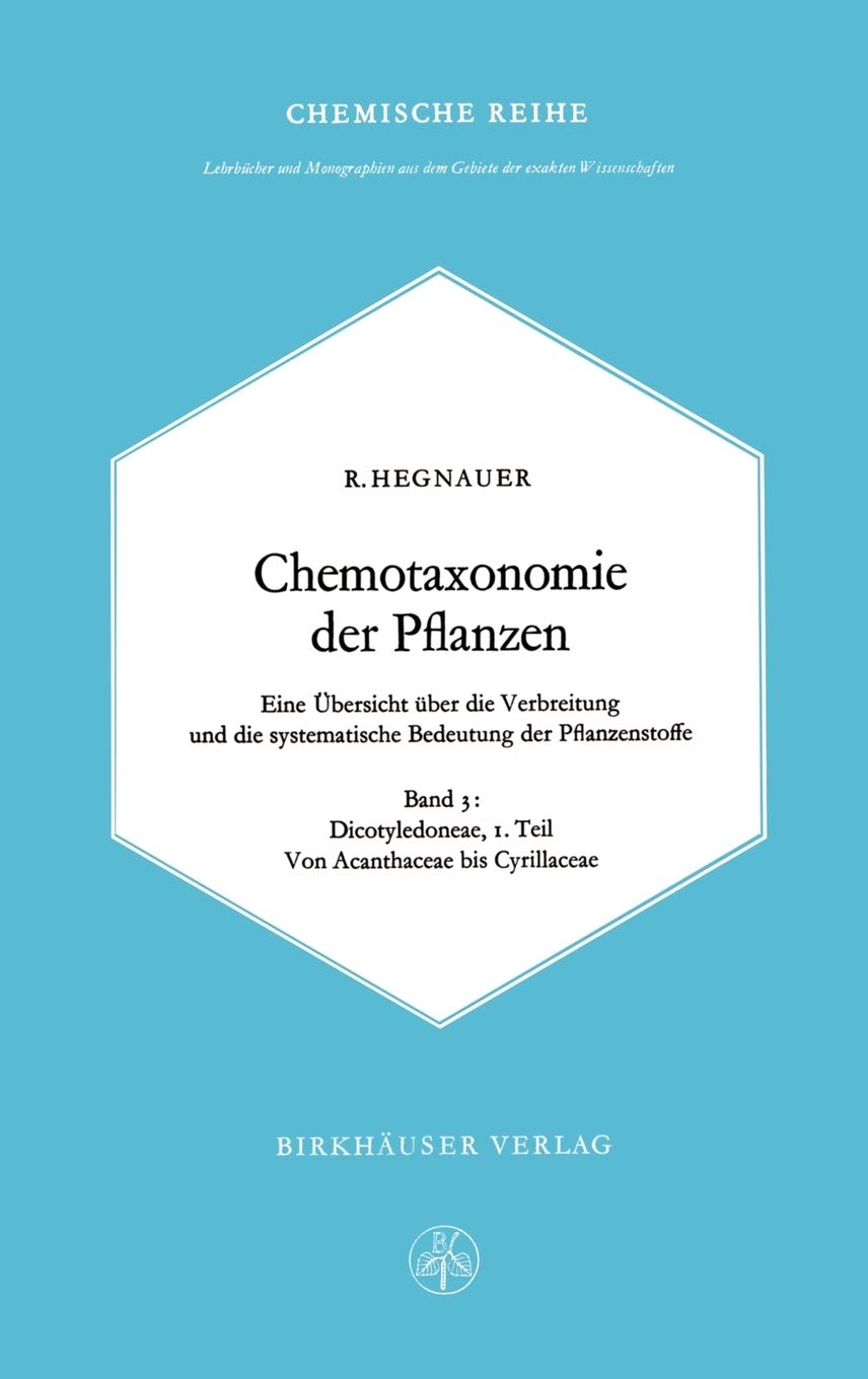 Chemotaxonomie der Pflanzen: Eine bersicht ber die Verbreitung und die systematische Bedeutung der Pflanzenstoffe. Band 3: Dicot,Used