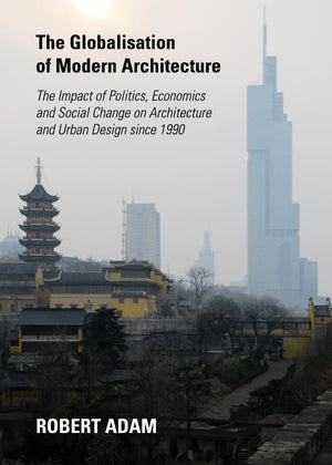 The Globalisation of Modern Architecture: The Impact of Politics, Economics and Social Change on Architecture and Urban Design s,Used