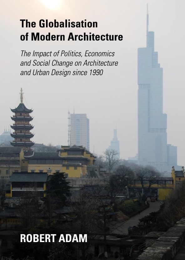 The Globalisation of Modern Architecture: The Impact of Politics, Economics and Social Change on Architecture and Urban Design s,Used