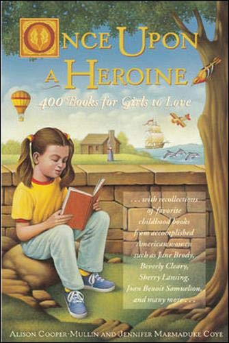 Once Upon A Heroine: 450 Books For Girls To Love,New