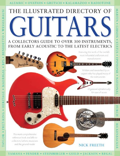 The Illustrated Directory Of Guitars: A Collector'S Guide To Over 300 Instruments, From Early Acoustic To The Latest Electrics