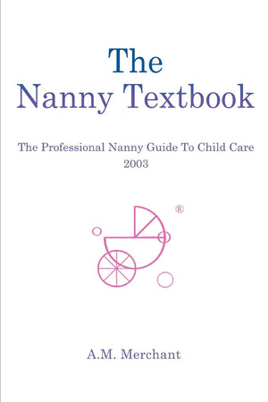 The Nanny Textbook: The Professional Nanny Guide To Child Care 2003,Used