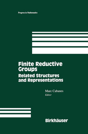 Finite Reductive Groups: Related Structures and Representations: Proceedings of an International Conference held in Luminy, Fran,Used