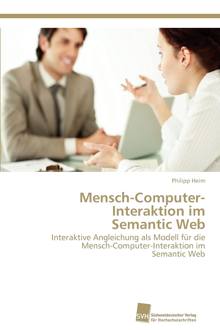 MenschComputerInteraktion im Semantic Web: Interaktive Angleichung als Modell fr die MenschComputerInteraktion im Semantic W,Used