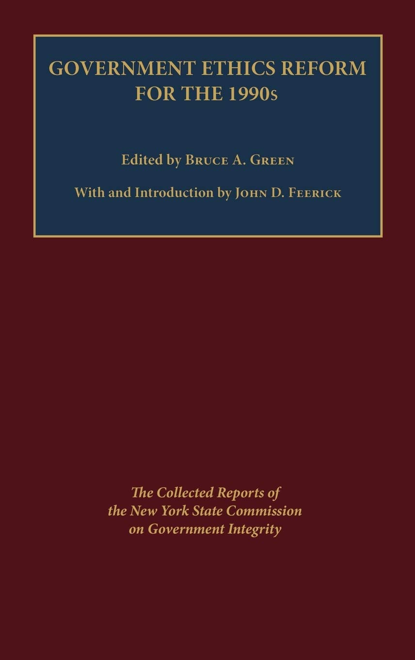 Government Ethics Reform for the 1990's: The Collected Reports of the New York State Commission on Government Integrity,Used