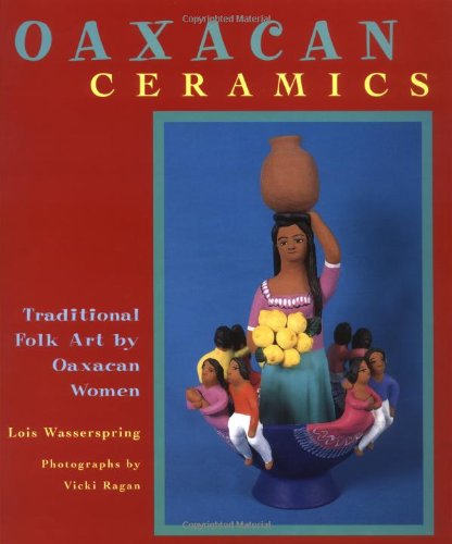 Oaxacan Ceramics: Traditional Folk Art By Oaxacan Women