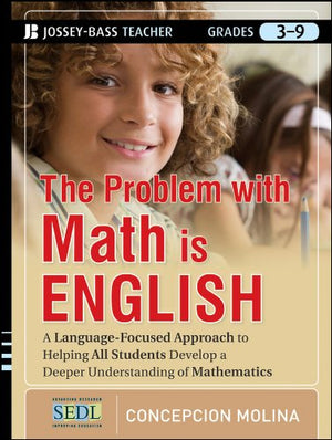 The Problem with Math Is English: A LanguageFocused Approach to Helping All Students Develop a Deeper Understanding of Mathemat,Used