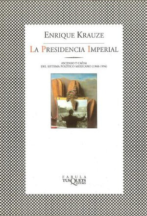 La Presidencia Imperial/The Imperial Presidency: Ascenso y caida del sistema politico mexicano (19491996) (Spanish Edition),Used