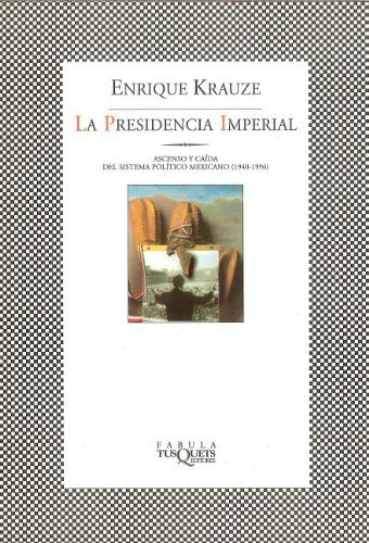 La Presidencia Imperial/The Imperial Presidency: Ascenso y caida del sistema politico mexicano (19491996) (Spanish Edition),Used