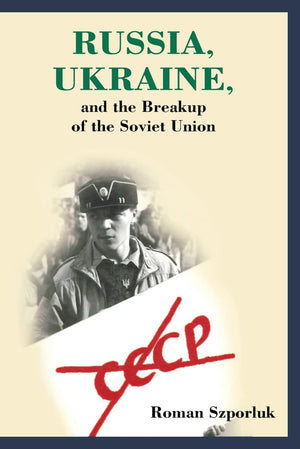 Russia, Ukraine, And The Breakup Of The Soviet Union,New