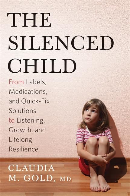 The Silenced Child: From Labels, Medications, and QuickFix Solutions to Listening, Growth, and Lifelong Resilience (A Merloyd L,Used
