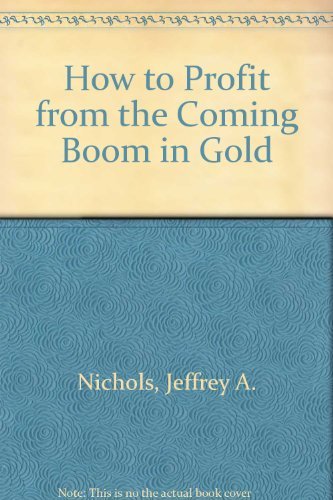 How to Profit from the Coming Boom in Gold,Used
