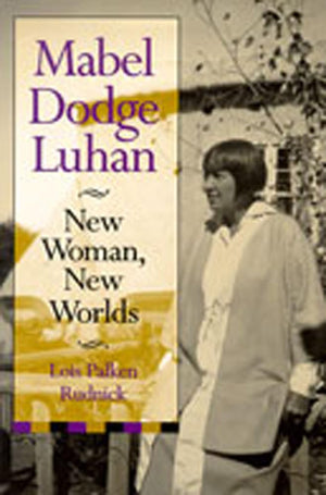 Mabel Dodge Luhan: New Woman, New Worlds,New