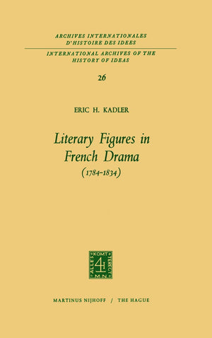 Literary Figures in French Drama (17841834) (International Archives of the History of Ideas Archives internationales d'histoire,Used