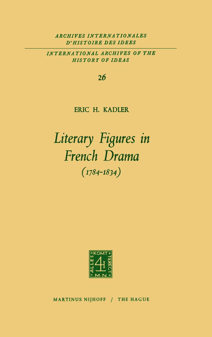 Literary Figures in French Drama (17841834) (International Archives of the History of Ideas Archives internationales d'histoire,Used