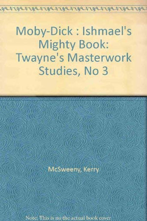 MobyDick: Ishmael's Mighty Book (Twayne's Masterwork Studies),Used