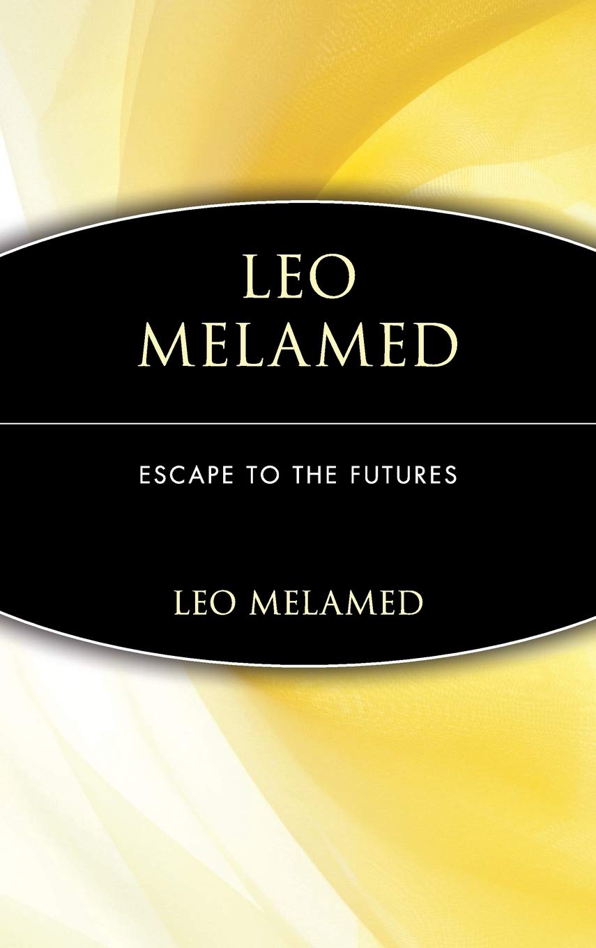 Leo Melamed: Escape To The Futures