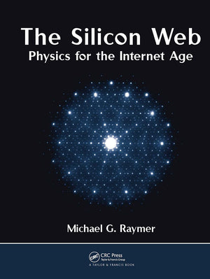 The Silicon Web: Physics for the Internet Age,Used