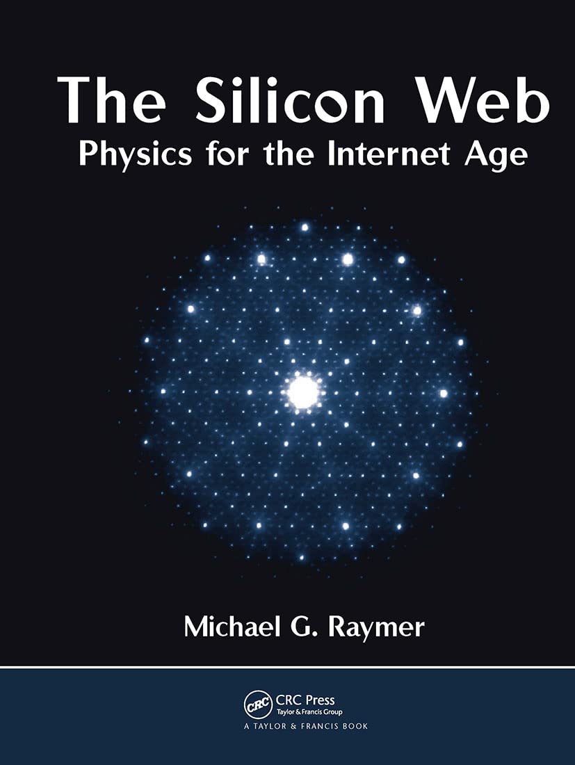 The Silicon Web: Physics for the Internet Age,Used