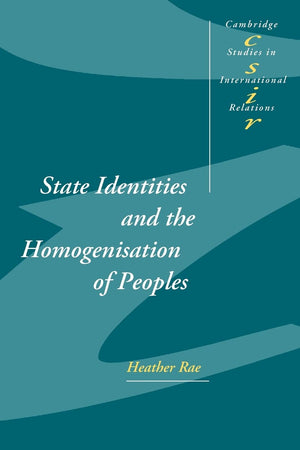 State Identities and the Homogenisation of Peoples (Cambridge Studies in International Relations, Series Number 84),Used