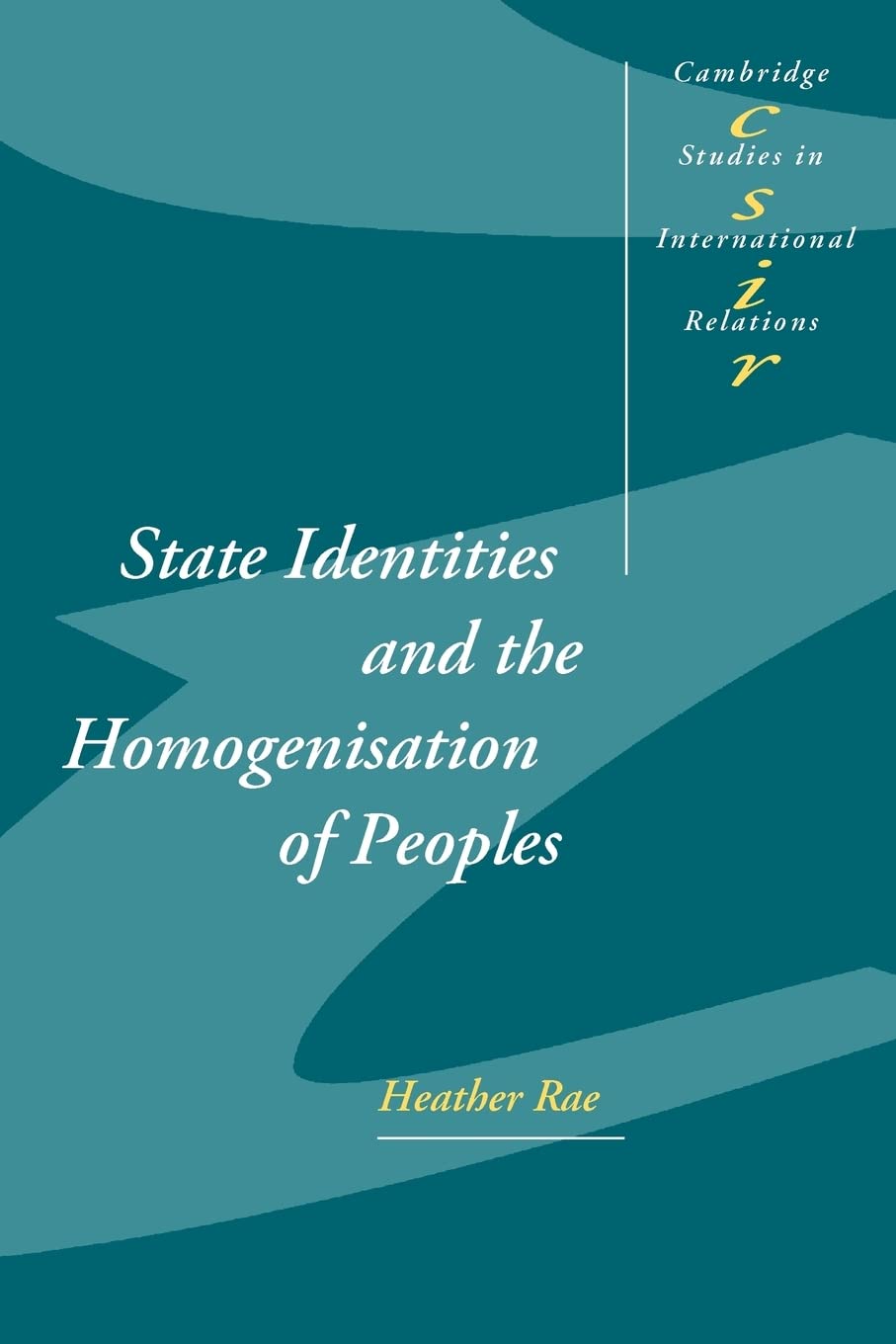 State Identities and the Homogenisation of Peoples (Cambridge Studies in International Relations, Series Number 84),Used