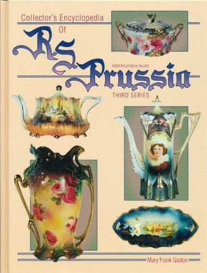Collector's Encyclopedia of R.S. Prussia: Third Series : Identification & Values,Used