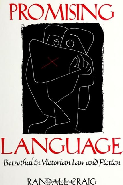 Promising Language: Betrothal in Victorian Law and Fiction,Used