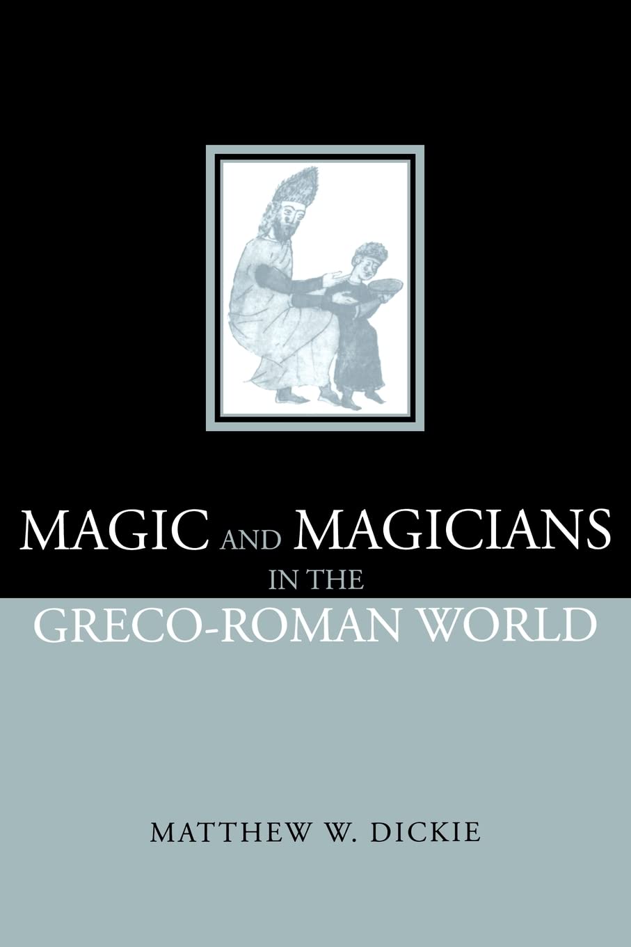 Magic And Magicians In The Grecoroman World,New