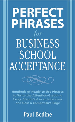 Perfect Phrases for Business School Acceptance (Perfect Phrases Series),New