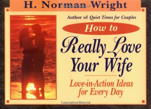 How to Really Love Your Wife: LoveInAction Ideas for Every Day,Used