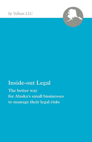 Inside0Ut Legal: The Better Way For Alaskas Small Businesses To Manage Their Legal Risks,Used