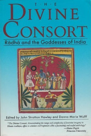 The Divine Consort, Radha and the Goddesses of India,Used