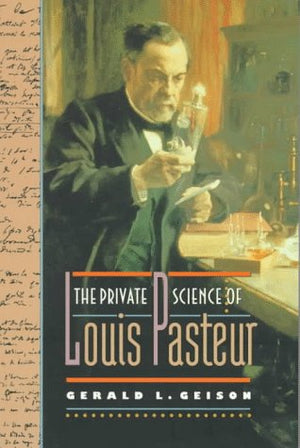 The Private Science of Louis Pasteur (Princeton Legacy Library, 306),Used
