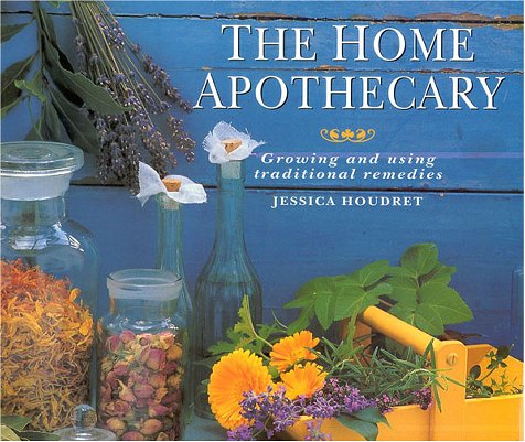 The Home Apothecary: Growing And Using Traditional Remedies