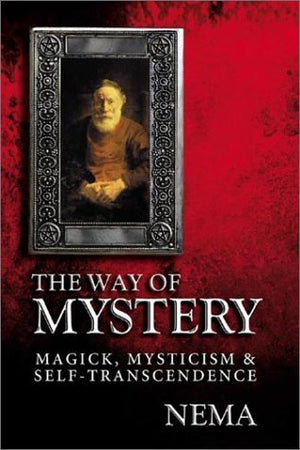 The Way of Mystery: Magick, Mysticism & SelfTranscendence,Used