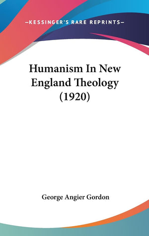 Humanism In New England Theology (1920),New