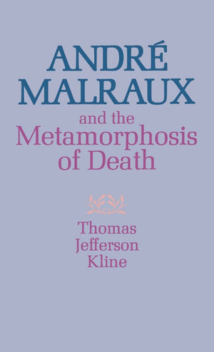 Andr Malraux And The Metamorphosis Of Death