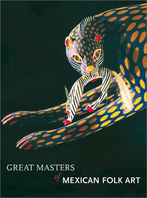 Great Masters of Mexican Folk Art