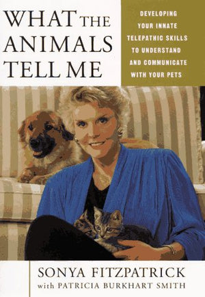 What the Animals Tell Me: Developing Your Innate Telepathic Skills,Used