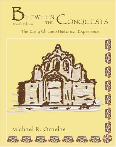 Between the Conquests: The Early Chicano Historical Experience,Used