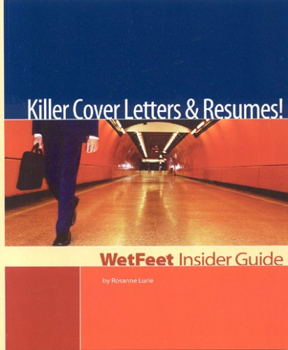 Killer Cover Letters and Resumes! The WetFeet Insider Guide