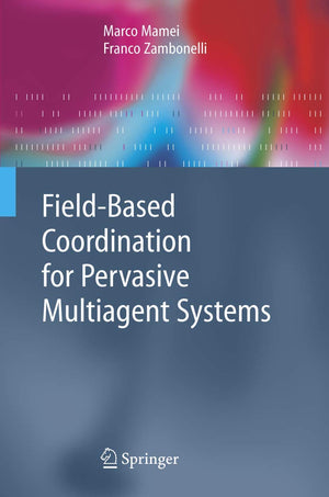 FieldBased Coordination for Pervasive Multiagent Systems (Springer Series on Agent Technology),Used