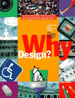 Why Design?: Activities and Projects from the National Building Museum,Used