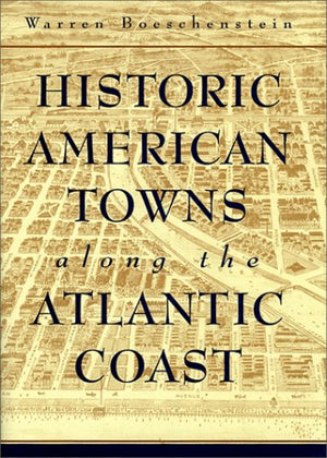 Historic American Towns along the Atlantic Coast (Creating the North American Landscape),Used