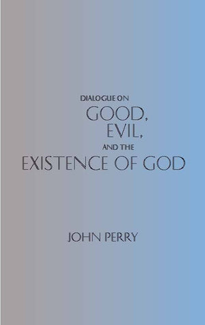 Dialogue on Good, Evil, and the Existence of God (Hackett Philosophical Dialogues),Used