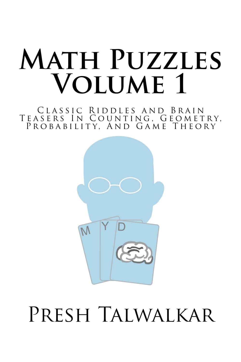 Math Puzzles Volume 1: Classic Riddles and Brain Teasers In Counting, Geometry, Probability, And Game Theory,Used