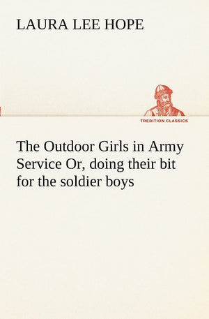The Outdoor Girls in Army Service Or, doing their bit for the soldier boys,Used